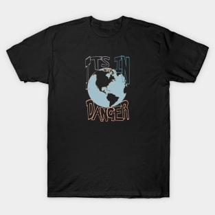 World is in danger T-Shirt